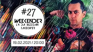 Weekender #27 - Ly Da Buddah Takeover
