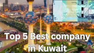 Best company for worker in Kuwait/ best 5 company good salary