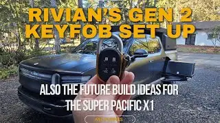 Rivian Gen 2 Key Fob Setup & Super Pacific X1 Build Plans