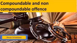 Compoundable and Non-compoundable offence