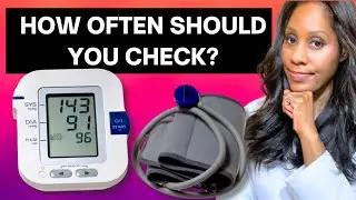 HOW OFTEN SHOULD YOU CHECK YOUR BLOOD PRESSURE AT HOME? A Doctor Explains