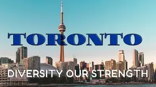 Toronto: Diversity Our Strength