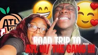 ROAD TRIP TO ATL WITH THE GANG❤️LLS