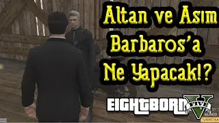 EightbornV Asım ve Altan'ın Konuşması!! - Barbaros'a Ne Yapacaklar!? - EightbornV Gicaas