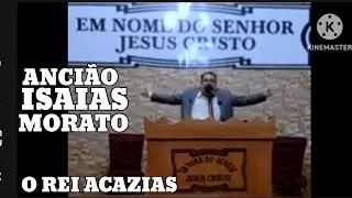 #CCB#COMUNIDADE CRIST&Atilde; NO BRASIL# ANCI&Atilde;O IR ISAIAS MORATO# O REI ACAZIAS 