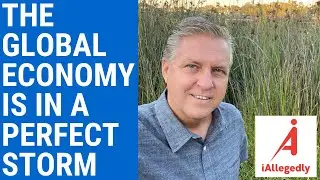 The Global Economy is in a Perfect Storm - Business News You Can Use