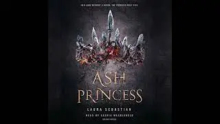 Ash Princess by Laura Sebastian | Full Audiobook