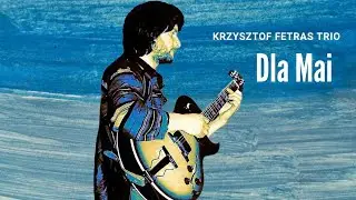 Dla Mai - Krzysztof Fetras Trio | Live 1993 (archival audio)