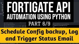 Fortigate API : Schedule Config Backup Using Python Part6/9: Trigger Email | Run script in backgrond