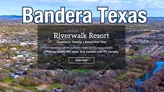 Riverwalk RV Resort Review in Bandera Texas
