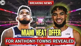 Miami Heat OFFER to TIMBERWOLVES for KARL ANTHONY-TOWNS | REVEALED