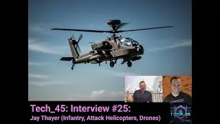 Tech 45 Interview #26:  Jay Thayer (Infantry, Attack Helicopters, Drones)