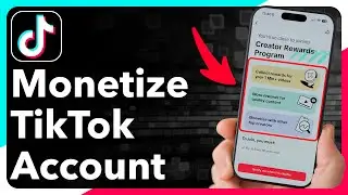 How To Monetize TikTok Account