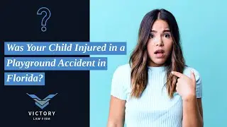 Was Your Child Injured in a Playground Accident in Florida? | Free Review | Victory Law Firm P.A.