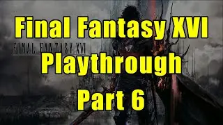 Final Fantasy XVI - First Playthrough (Part 6)