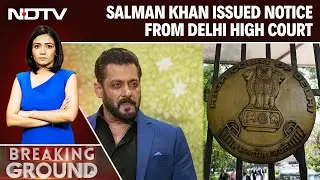 Salman Khan Issued Notice From Delhi High Court In Personality Rights Case
