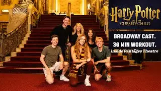Backstage at Harry Potter: 30 Min Workout With the Broadway Cast