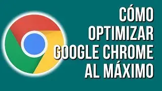 Como Optimizar Google Chrome al Maximo