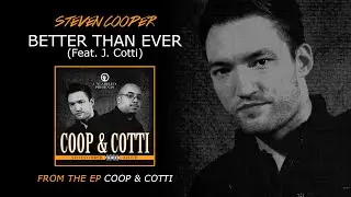 Steven Cooper & J. Cotti - Better Than Ever (Audio)