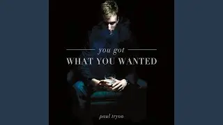 You Got What You Wanted