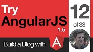 Try AngularJS 1.5 - 12 of 33 - A Controller & Component