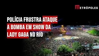Polícia frustra ataque a bomba em show da Lady Gaga no Rio