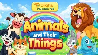 Animals and Their Things for Kids 🐾 | Animal Rhyme | Diksha Education Hub