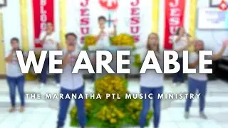 We Are Able (LIVE) | The Maranatha PTL Music Ministry