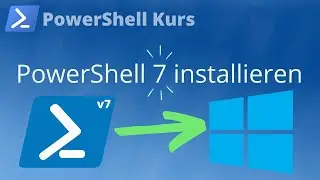 PowerShell 7 unter Windows installieren (PowerShell Kurs Folge 21)