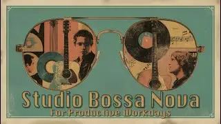 Smooth Studio Bossa Nova Jazz Instrumentals – Music for Productive Workdays