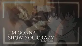 Dazai Osamu (Bungou Stray Dogs) [AMV]- I'm Gonna Show You Crazy