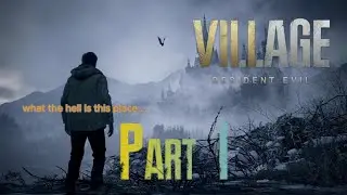 Resident Evil Village Part 1: A New Horror Awaits Ethan
