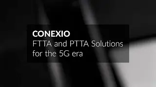 R&M CONEXIO &ndash; FTTA and PTTA Solutions for the 5G Era