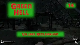 Village Reclamation - Green Hell 14