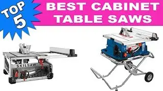 Top 5 Best Cabinet Table Saws 2019