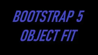 BOOTSTRAP 5 OBJECT FIT