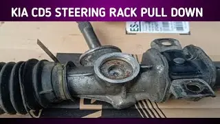 kia cd5 steering rack pull down