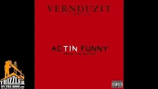 VernDuzIt ft. Bandaide - Actin Funny [Thizzler.com]