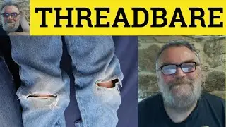 🔵 Threadbare Meaning - Threadbare Examples - Threadbare Defined - C2 Vocabulary - Threadbare