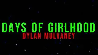 Dylan Mulvaney - Days of Girlhood (Lyrics)