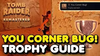 Tomb Raider 1 Remastered - You Corner Bug! Trophy Guide
