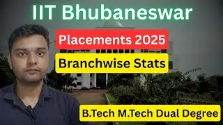 IIT Bhubaneswar Placements 2025🔥 | Branchwise Report | B.Tech, M.Tech & Dual Degree