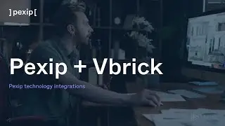 Pexip technology partners: Extend the value of video with Vbrick and Pexip