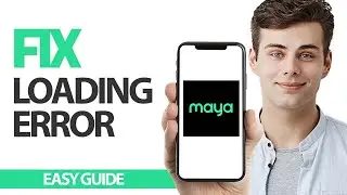 How To Fix Maya App Loading Error