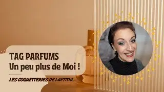 TAG PARFUMS J'explore ma Collection et vous en découvrez plus sur ma passion Parfums !