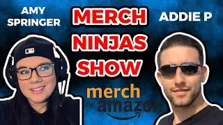 Addie P Merch Ninjas Show EP 3 - Merch By Amazon And Print On Demand Masters Talk With Amy Springer