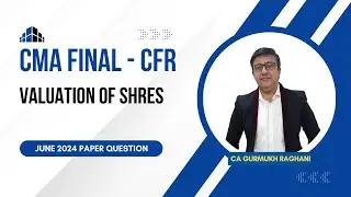Valuation of shares I CMA Final June 2024 paper question discussion