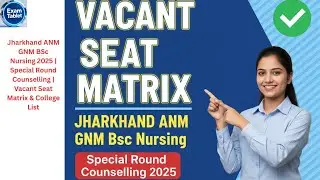 Jharkhand ANM GNM BSc Nursing 2025 | Special Round Counselling | Vacant Seat Matrix & College List