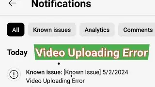 Known Issue: [ Known Issue] 5/2/2024 Video Uploading Error