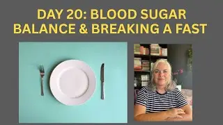 Day 20 of My Fast: Blood Sugar Balance & How I Have Been Preparing To Break My Fast